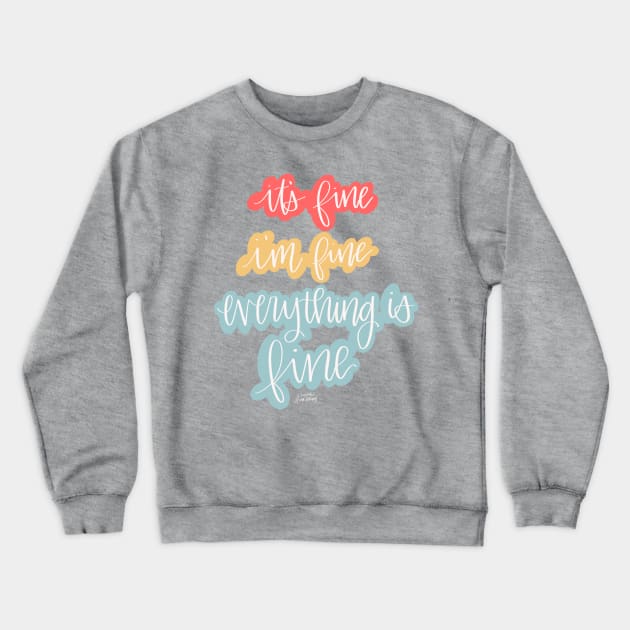 Everything is Fine Crewneck Sweatshirt by Hannah’s Hand Lettering